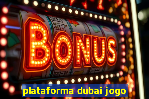 plataforma dubai jogo